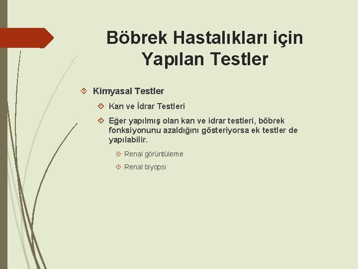 Böbrek Hastalıkları için Yapılan Testler Kimyasal Testler Kan ve İdrar Testleri Eğer yapılmış olan