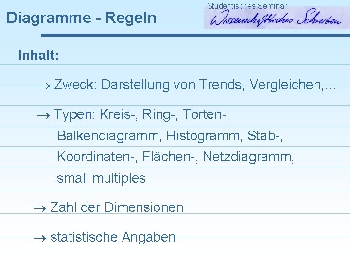 Diagramme - Regeln Studentisches Seminar Inhalt: Zweck: Darstellung von Trends, Vergleichen, … Typen: Kreis-,