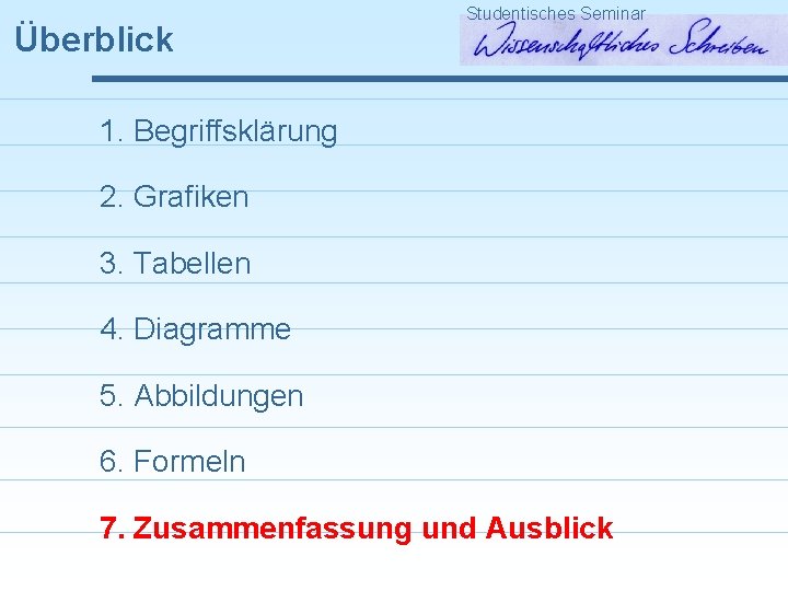 Überblick Studentisches Seminar 1. Begriffsklärung 2. Grafiken 3. Tabellen 4. Diagramme 5. Abbildungen 6.