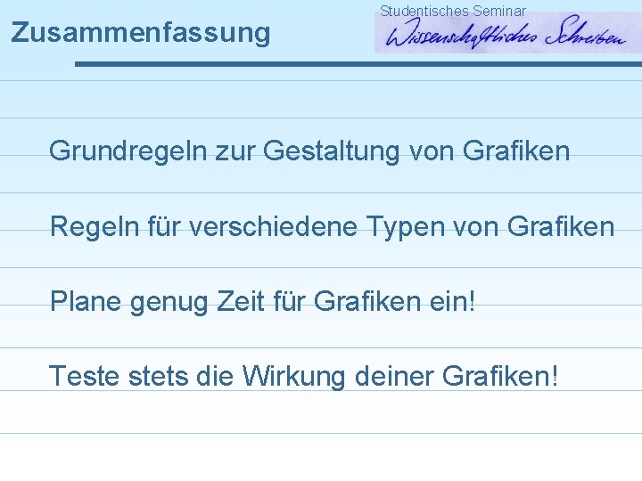 Zusammenfassung Studentisches Seminar Grundregeln zur Gestaltung von Grafiken Regeln für verschiedene Typen von Grafiken