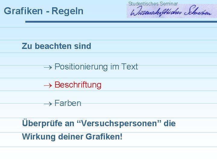 Grafiken - Regeln Studentisches Seminar Zu beachten sind Positionierung im Text Beschriftung Farben Überprüfe