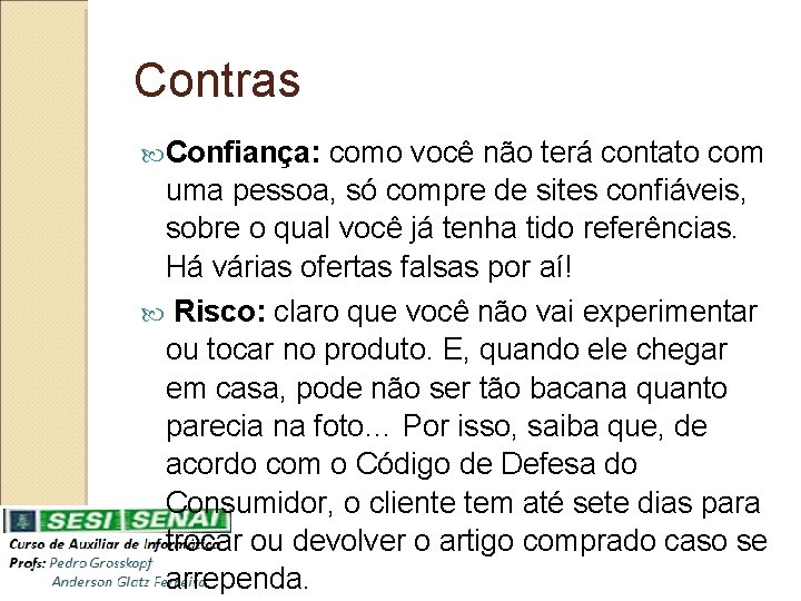 Contras Confiança: como você não terá contato com uma pessoa, só compre de sites