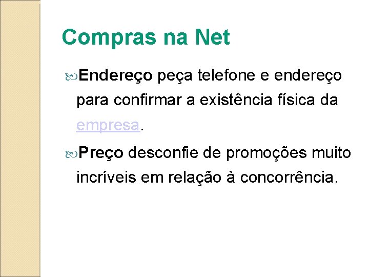 Compras na Net Endereço peça telefone e endereço para confirmar a existência física da