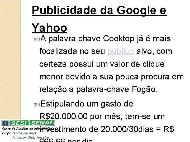 Publicidade da Google e Yahoo A palavra chave Cooktop já é mais focalizada no