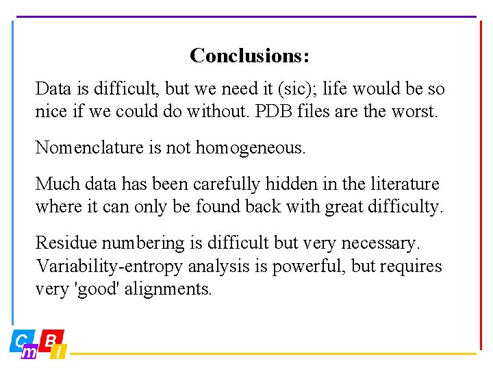 Conclusions: Data is difficult, but we need it (sic); life would be so nice