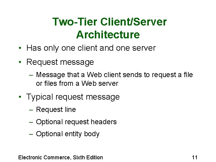 Two-Tier Client/Server Architecture • Has only one client and one server • Request message Two-Tier Client/Server Architecture • Has only one client and one server • Request message