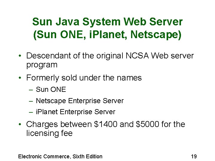 Sun Java System Web Server (Sun ONE, i. Planet, Netscape) • Descendant of the Sun Java System Web Server (Sun ONE, i. Planet, Netscape) • Descendant of the