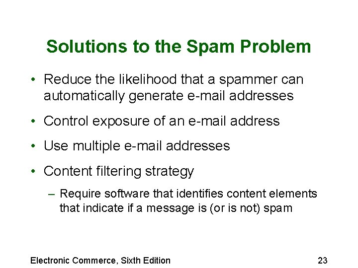 Solutions to the Spam Problem • Reduce the likelihood that a spammer can automatically Solutions to the Spam Problem • Reduce the likelihood that a spammer can automatically