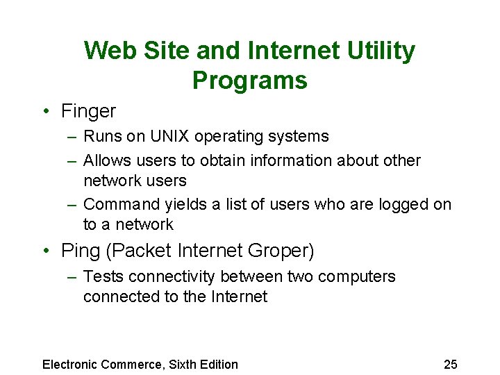 Web Site and Internet Utility Programs • Finger – Runs on UNIX operating systems Web Site and Internet Utility Programs • Finger – Runs on UNIX operating systems