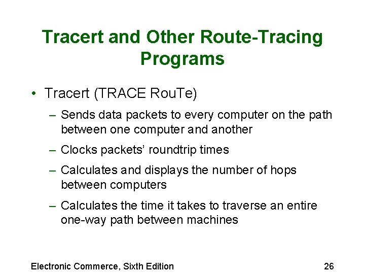 Tracert and Other Route-Tracing Programs • Tracert (TRACE Rou. Te) – Sends data packets Tracert and Other Route-Tracing Programs • Tracert (TRACE Rou. Te) – Sends data packets