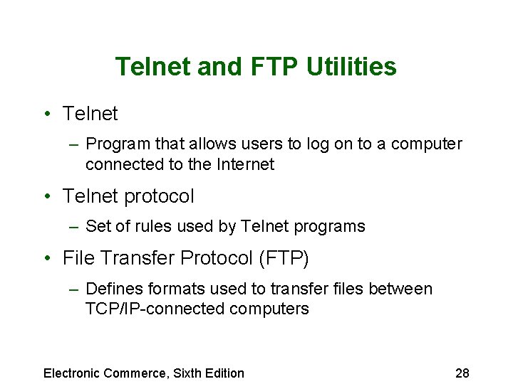 Telnet and FTP Utilities • Telnet – Program that allows users to log on Telnet and FTP Utilities • Telnet – Program that allows users to log on