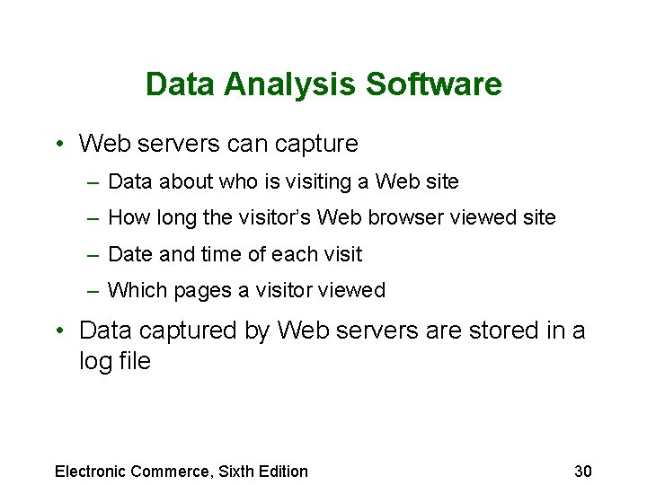 Data Analysis Software • Web servers can capture – Data about who is visiting Data Analysis Software • Web servers can capture – Data about who is visiting