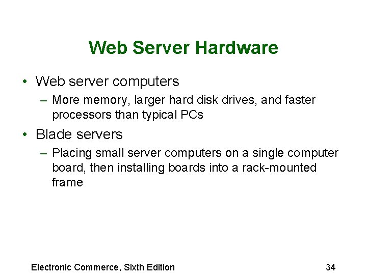 Web Server Hardware • Web server computers – More memory, larger hard disk drives, Web Server Hardware • Web server computers – More memory, larger hard disk drives,