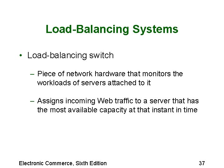 Load-Balancing Systems • Load-balancing switch – Piece of network hardware that monitors the workloads Load-Balancing Systems • Load-balancing switch – Piece of network hardware that monitors the workloads