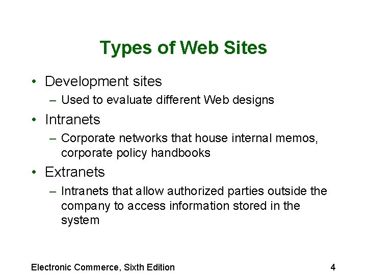 Types of Web Sites • Development sites – Used to evaluate different Web designs Types of Web Sites • Development sites – Used to evaluate different Web designs