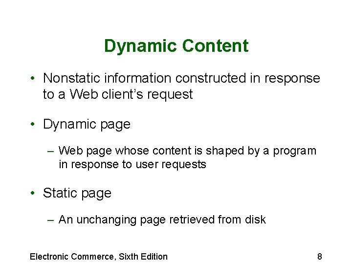 Dynamic Content • Nonstatic information constructed in response to a Web client’s request • Dynamic Content • Nonstatic information constructed in response to a Web client’s request •