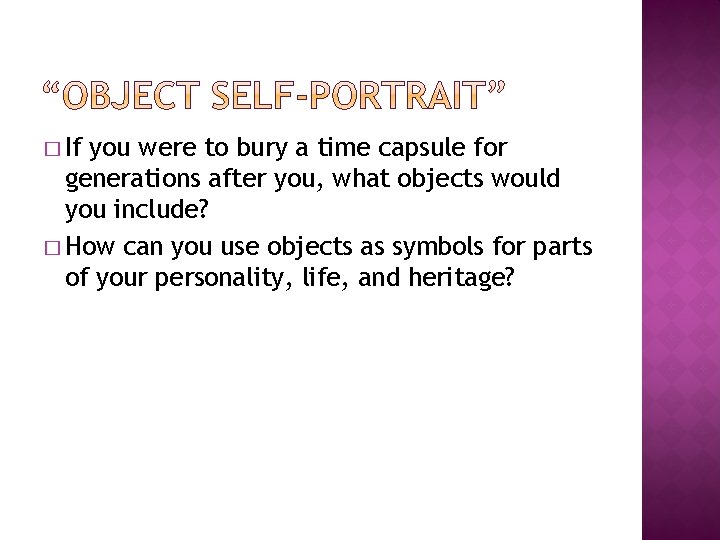 � If you were to bury a time capsule for generations after you, what