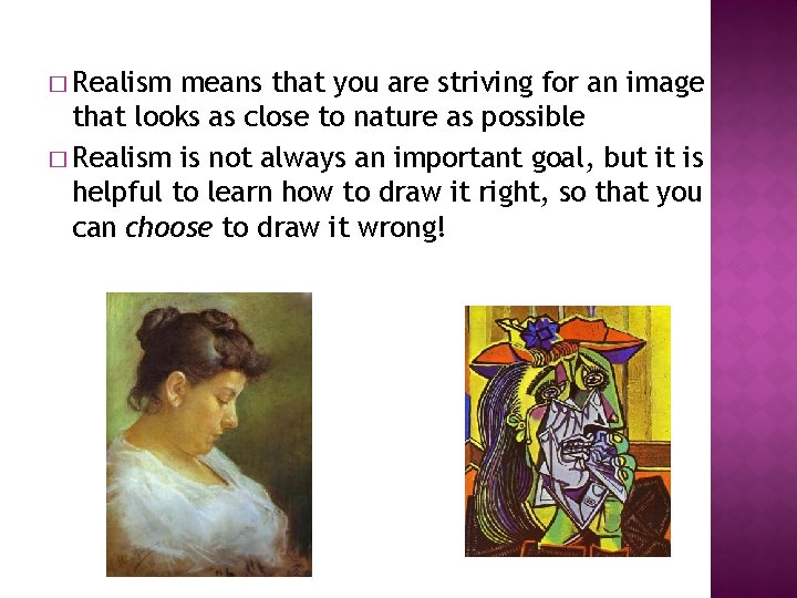 � Realism means that you are striving for an image that looks as close
