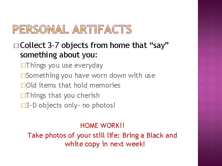 � Collect 3 -7 objects from home that “say” something about you: �Things you
