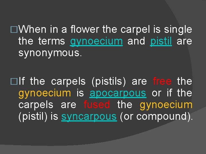 �When in a flower the carpel is single the terms gynoecium and pistil are