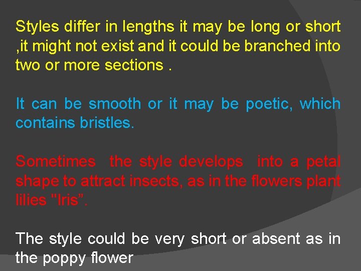 Styles differ in lengths it may be long or short , it might not