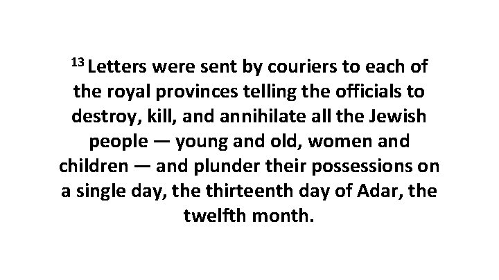 13 Letters were sent by couriers to each of the royal provinces telling the