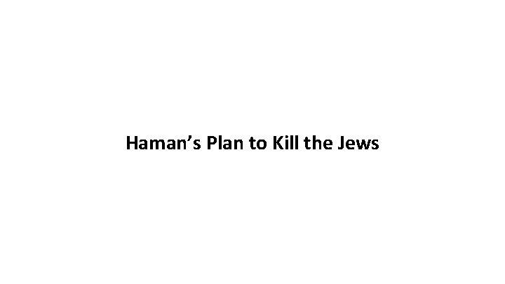 Haman’s Plan to Kill the Jews 