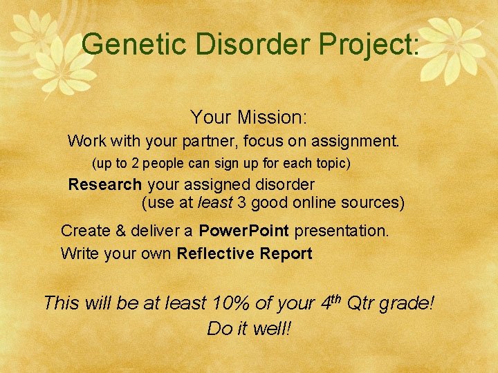 Genetic Disorder Project: Your Mission: Work with your partner, focus on assignment. (up to