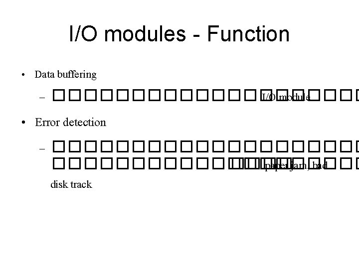 I/O modules - Function • Data buffering – ���������� I/O module • Error detection