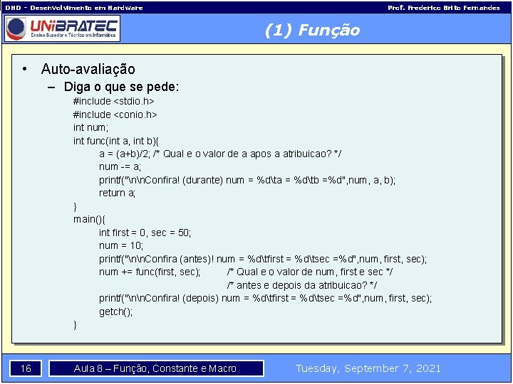 DHD – Desenvolvimento em Hardware Prof. Frederico Brito Fernandes (1) Função • Auto-avaliação –