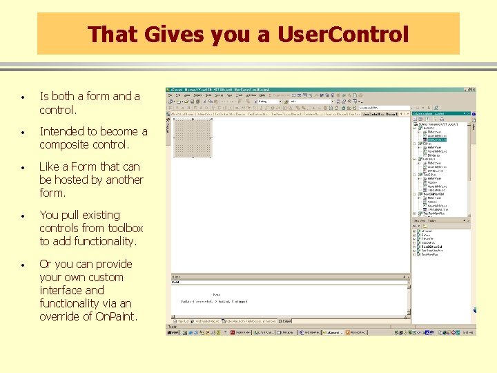 That Gives you a User. Control · Is both a form and a control.