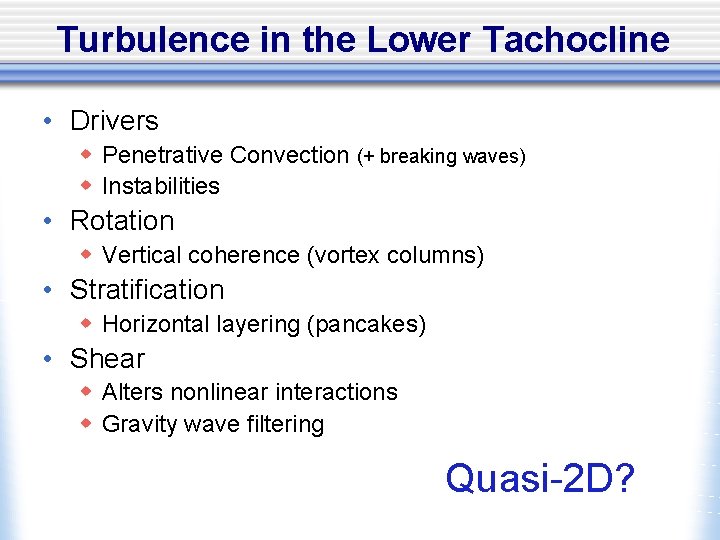 Turbulence in the Lower Tachocline • Drivers w Penetrative Convection (+ breaking waves) w