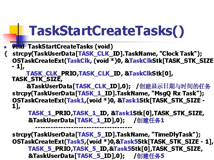 Task. Start. Create. Tasks() void Task. Start. Create. Tasks (void) { strcpy(Task. User. Data[TASK_CLK_ID].
