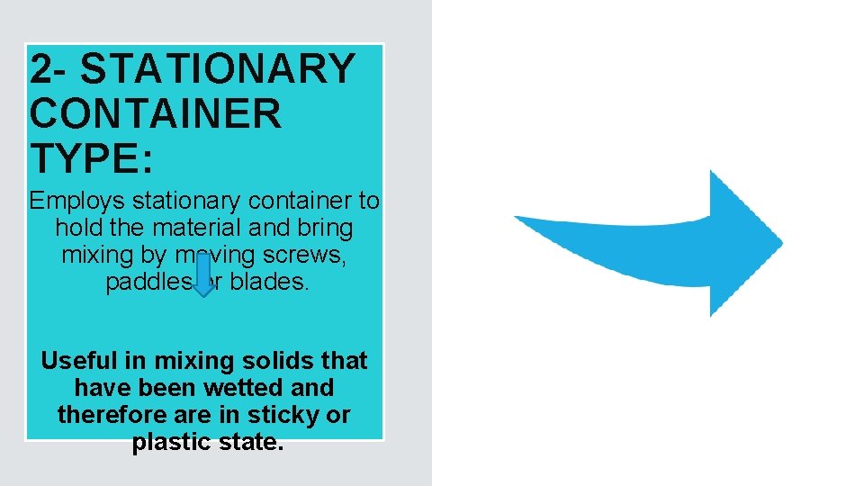 2 - STATIONARY CONTAINER TYPE: Employs stationary container to hold the material and bring