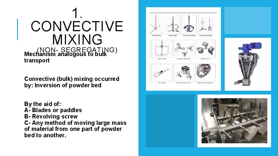 1. CONVECTIVE MIXING (NON- SEGREGATING) Mechanism analogous to bulk transport Convective (bulk) mixing occurred
