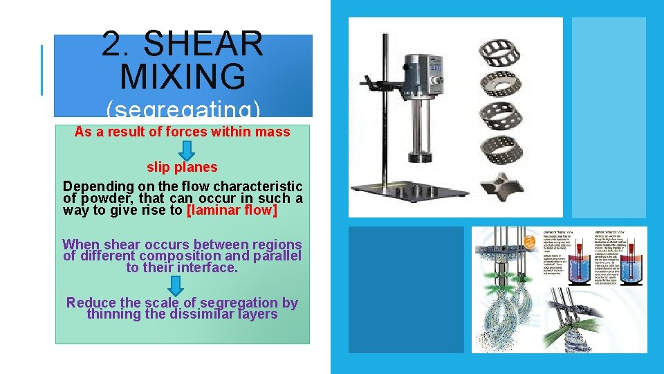 2. SHEAR MIXING (segregating) As a result of forces within mass slip planes Depending