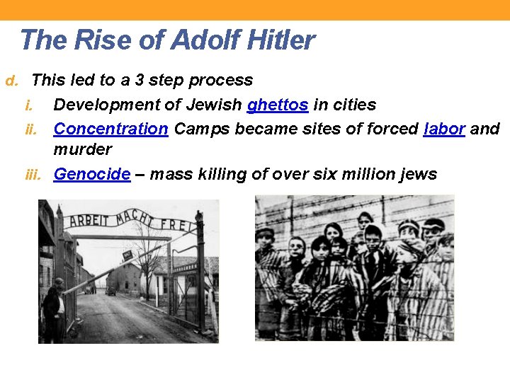 The Rise of Adolf Hitler d. This led to a 3 step process Development