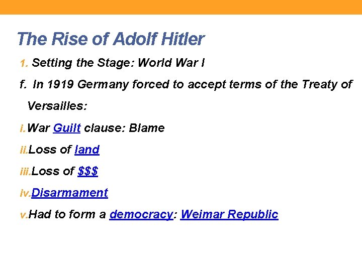 The Rise of Adolf Hitler 1. Setting the Stage: World War I f. In