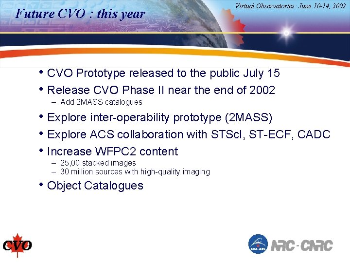 Future CVO : this year Virtual Observatories: June 10 -14, 2002 • CVO Prototype