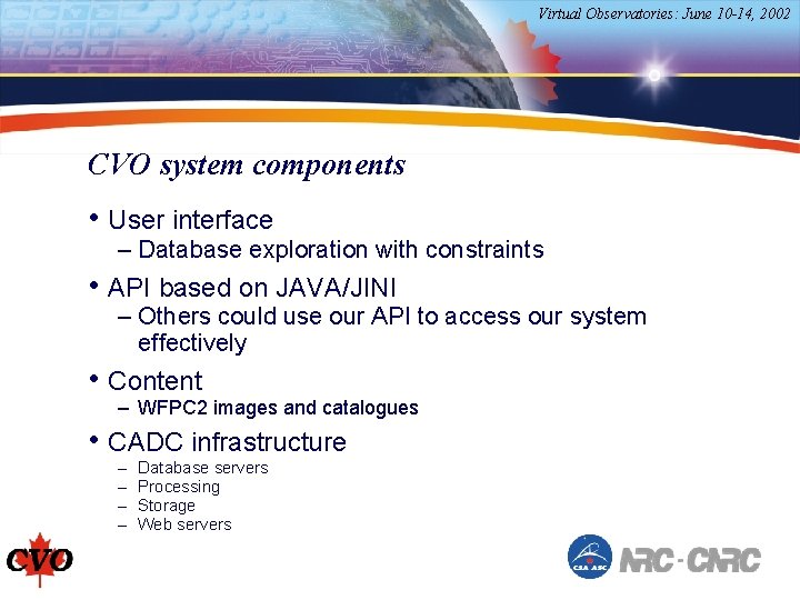 Virtual Observatories: June 10 -14, 2002 CVO system components • User interface – Database