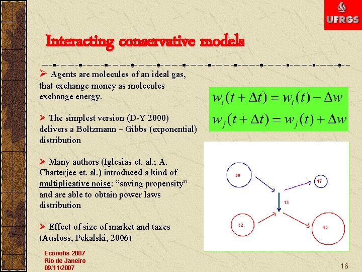 Interacting conservative models Ø Agents are molecules of an ideal gas, that exchange money
