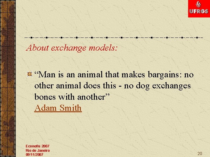 About exchange models: “Man is an animal that makes bargains: no other animal does