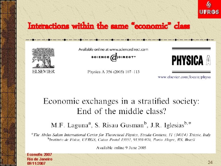Interactions within the same “economic” class Econofis 2007 Rio de Janeiro 09/11/2007 24 