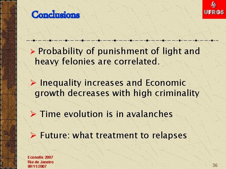 Conclusions Ø Probability of punishment of light and heavy felonies are correlated. Ø Inequality