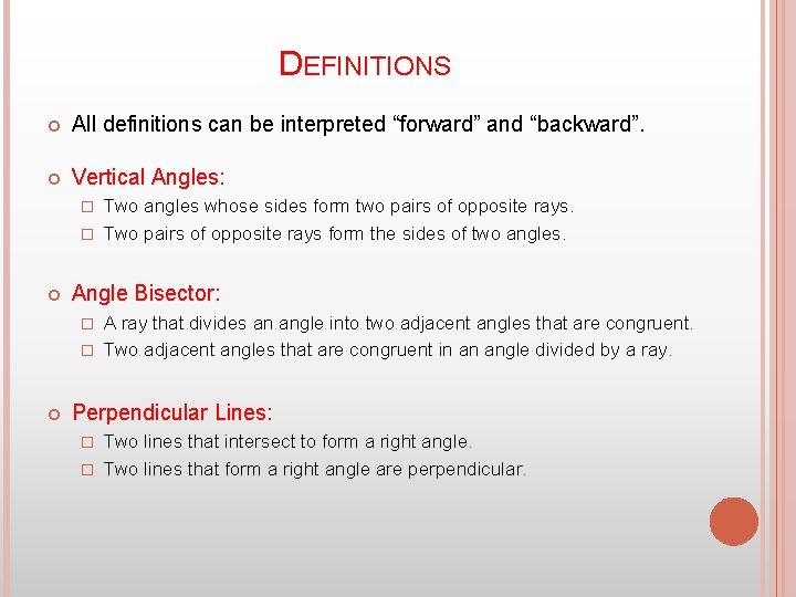 DEFINITIONS All definitions can be interpreted “forward” and “backward”. Vertical Angles: Two angles whose