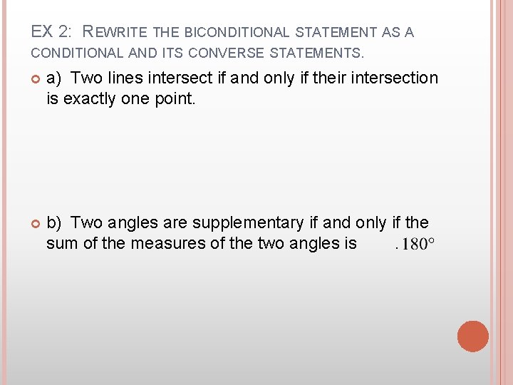 EX 2: REWRITE THE BICONDITIONAL STATEMENT AS A CONDITIONAL AND ITS CONVERSE STATEMENTS. a)