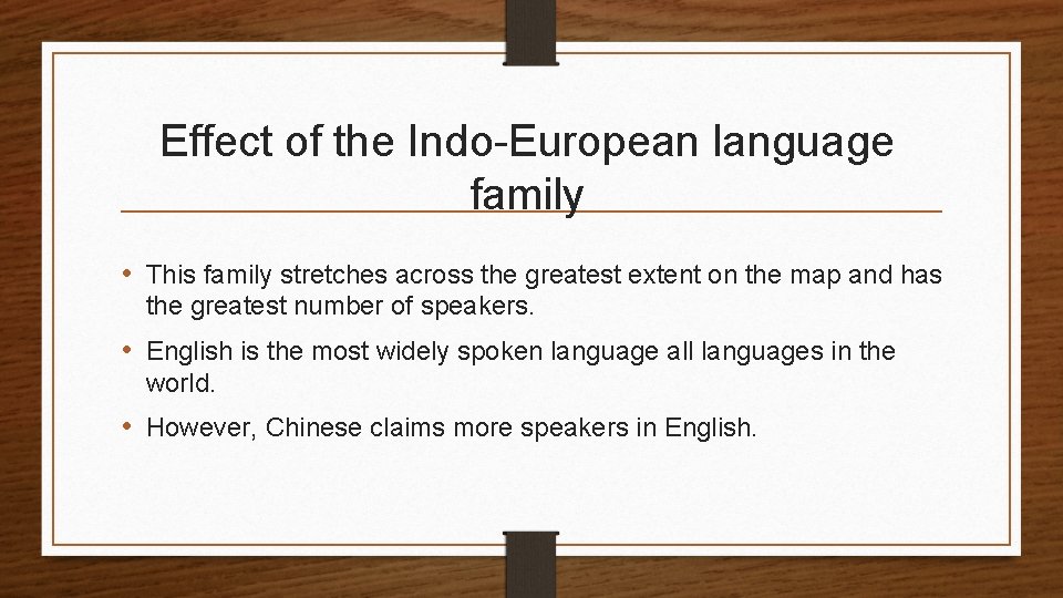 Effect of the Indo-European language family • This family stretches across the greatest extent Effect of the Indo-European language family • This family stretches across the greatest extent