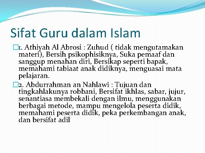 Sifat Guru dalam Islam � 1. Athiyah Al Abrosi : Zuhud ( tidak mengutamakan
