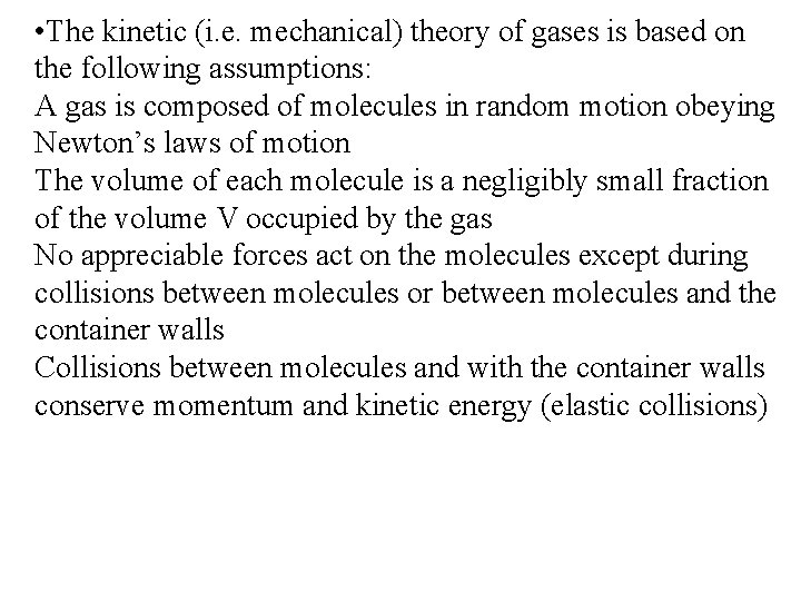  • The kinetic (i. e. mechanical) theory of gases is based on the