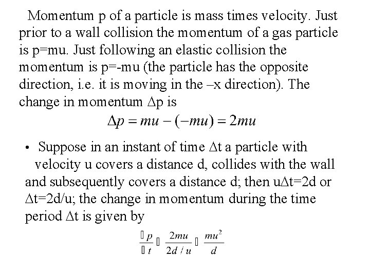  • Momentum p of a particle is mass times velocity. Just prior to